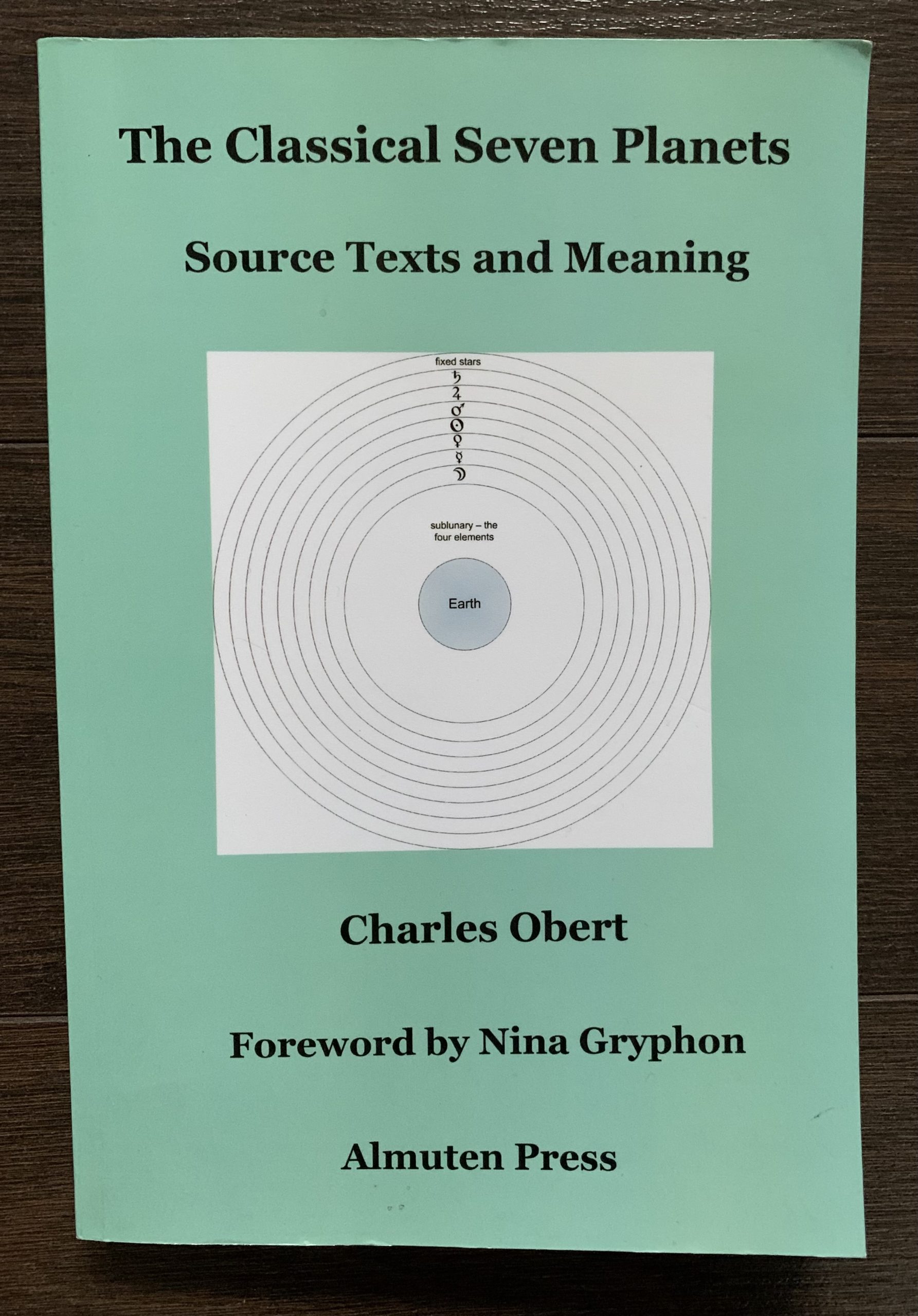 The cover of a book: The Classical Seven Planets: Source Texts and Meaning by Charles Obert